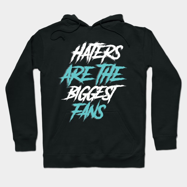 haters are the biggest fan Hoodie by janvimar